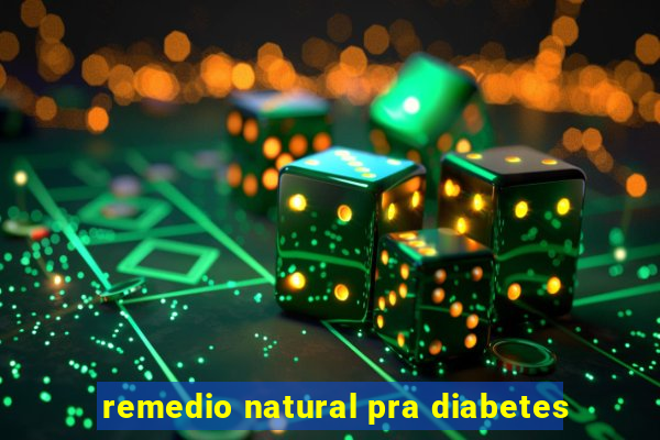 remedio natural pra diabetes